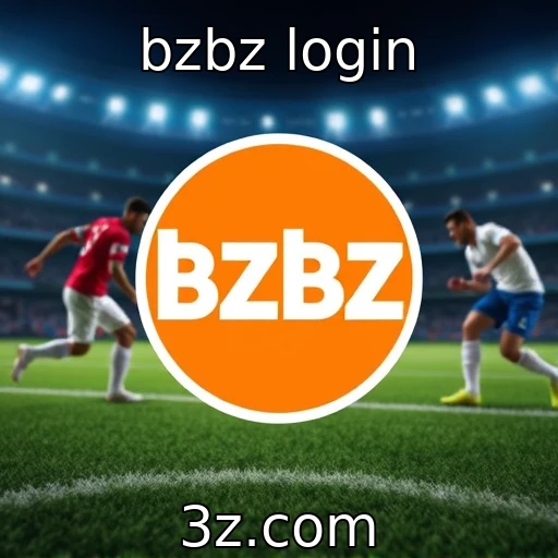 bzbz login Explorando as Melhores Estratégias em Apostas Esportivas em 2025